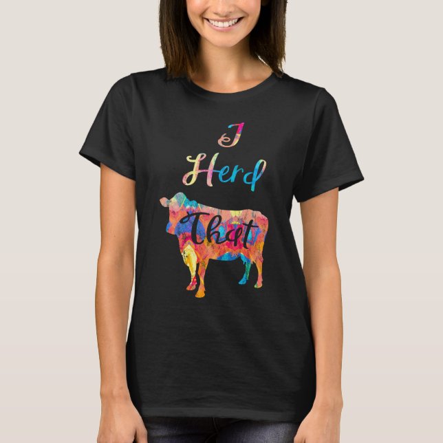Herd That Cow Funny Farmer Tee - Painting (Front)