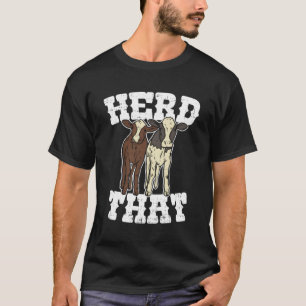 Herd That Funny Cow Lover Farmer Rancher Gift T-Shirt