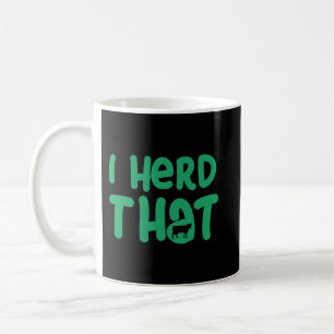 Herd That Ironic Agriculture Farmer Farm Animal Coffee Mug