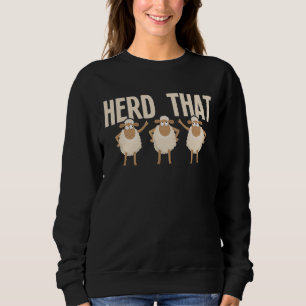 Herd That Sheep Whisperer Herder Farmer Homestead Sweatshirt