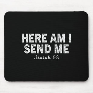 Here Am I Send Me Bible Verse Lord Saying Christia Mouse Pad