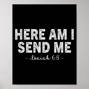 Here Am I Send Me Bible Verse Lord Saying Christia Poster