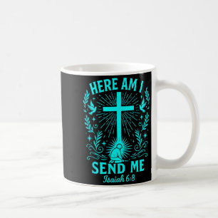 Here Am I Send Me Isaiah 6_8 Christian Bible Verse Coffee Mug