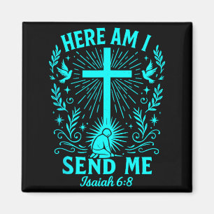 Here Am I Send Me Isaiah 6_8 Christian Bible Verse Magnet