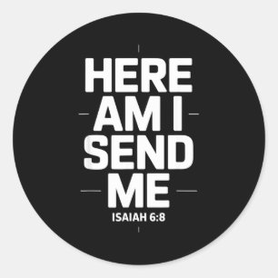 Here Am I Send Me Isaiah 6 8 Missionary Scripture  Classic Round Sticker