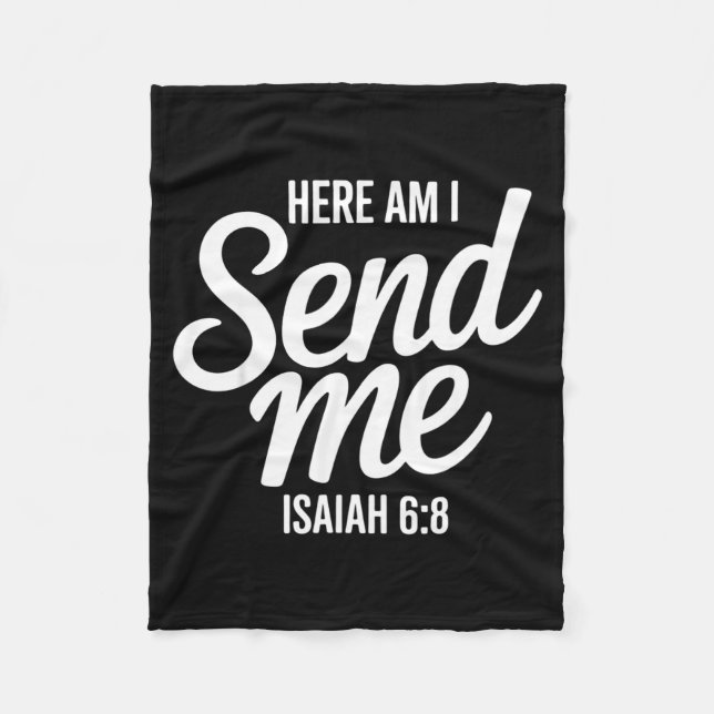Here Am I Send Me Isaiah 6 8 Missionary Scripture  Fleece Blanket (Front)
