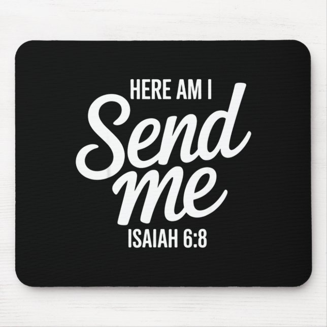 Here Am I Send Me Isaiah 6 8 Missionary Scripture  Mouse Pad (Front)
