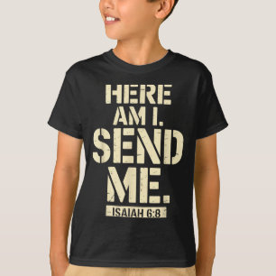Here Am I Send Me Isaiah 6 8 Missionary Scripture T-Shirt