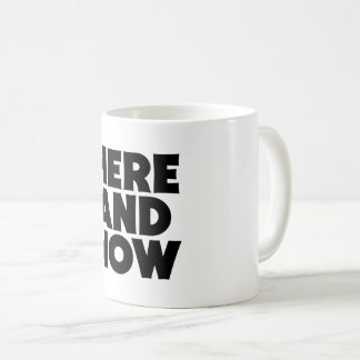 Here and Now Coffee Mug