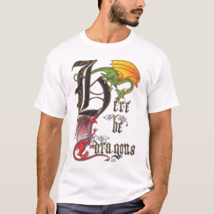 Here Be Dragons T-Shirt