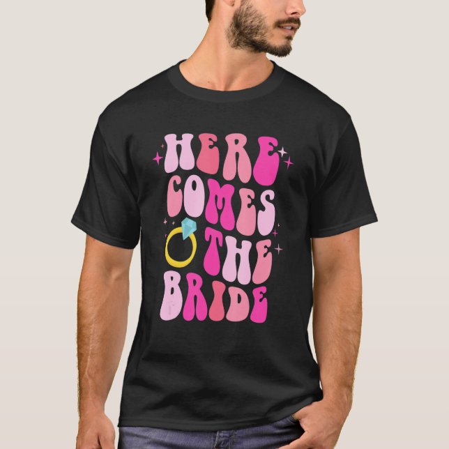 Here Come The Bride Bachelorette Party Bride Brida T-Shirt (Front)