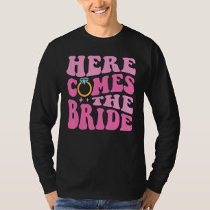 Here Come The Bride Bridal Bridesmaid Groovy Bache T-Shirt