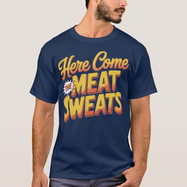 Here Come The Meat Sweats Funny Thanksgiving T-Shirt (Front)