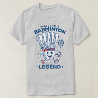 "Here Comes a Badminton Legend" Mascot T-Shirt