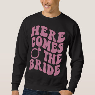 Here Comes Bride Groovy Groom Engaged Mrs Bachelor Sweatshirt