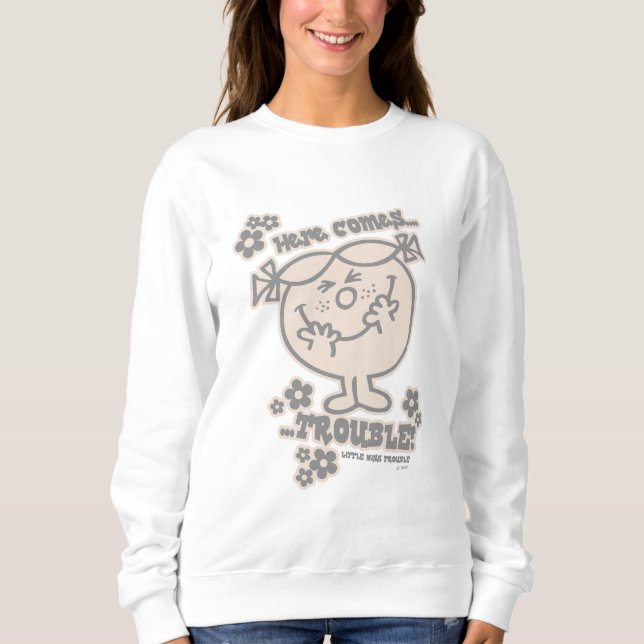 Here Comes Little Miss Trouble Sweatshirt (Front)