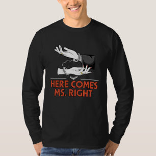 Here Comes Ms Right Wedding Entourage Bride Bridal T-Shirt