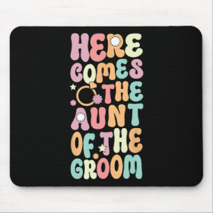 Here Comes The Aunt Of The Groom Auntie Of The Gro Mouse Pad