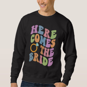 Here Comes The Bride Bachelorette Party Trendy Wed Sweatshirt