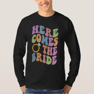 Here Comes The Bride Bachelorette Party Trendy Wed T-Shirt