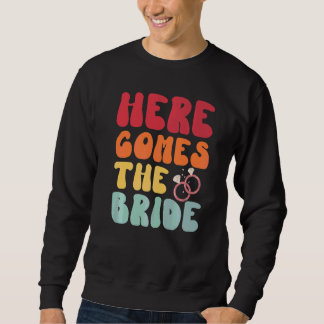 Here Comes The Bride Retro Groovy Bachelorette Par Sweatshirt