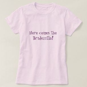 Here comes the Bridezilla! (Pink) T-Shirt