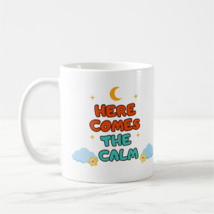 Here Comes the Calm - Mug