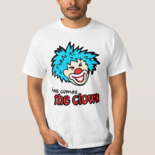 "here comes the clown" t-shirt