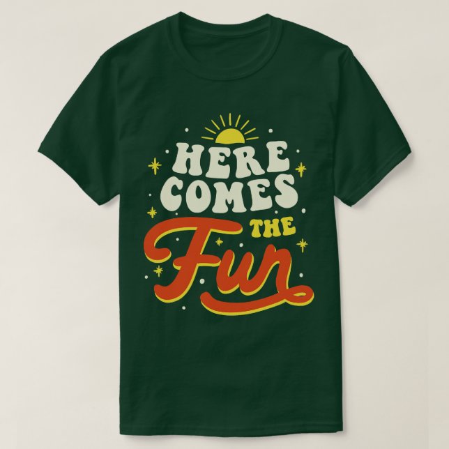 Here Comes The Fun by Tobe Fonseca T-Shirt (Design Front)
