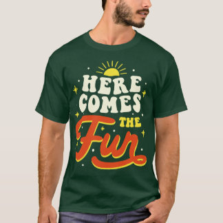 Here Comes The Fun by Tobe Fonseca T-Shirt