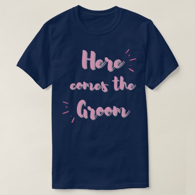 Here Comes the Groom T-Shirt (Design Front)