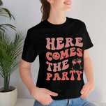 Here comes the part retro  Bachelorette wedding T-Shirt<br><div class="desc">Here comes the part retro  Bachelorette wedding</div>