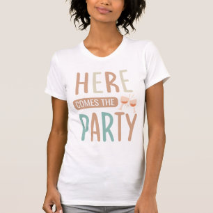 Here Comes the Party - Funny Bachelorette Party T-Shirt