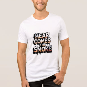 HERE COMES THE SMOKE Tri-Blend SHIRT