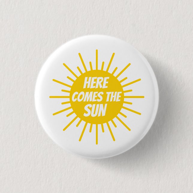 Here Comes The Sun   3 Cm Round Badge (Front)