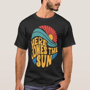 Here Comes The Sun Cute Sunshine T-Shirt