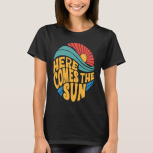 Here Comes The Sun Cute Sunshine T-Shirt