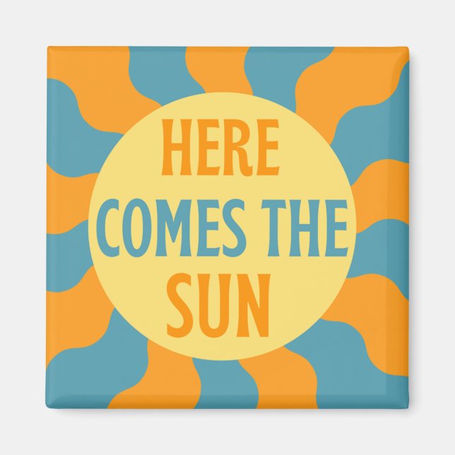 Here Comes The Sun  Magnet (Front)