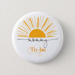 Here comes the sun mummy to  be 6 cm round badge<br><div class="desc">Here comes the sun mummy to be button.
Matching items available.</div>