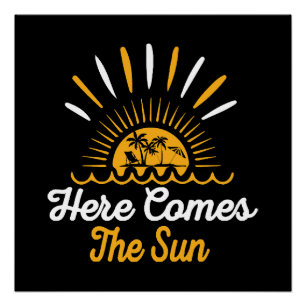 Here Comes The Sun Poster