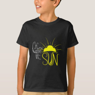 Here Comes The Sun Summer Vacation Sunny Design Me T-Shirt