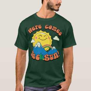 Here Comes the Sun T-Shirt