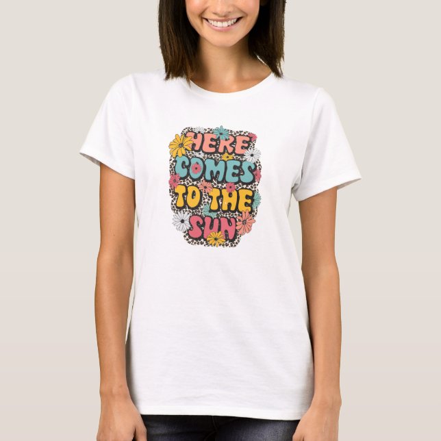 Here Comes the Sun T-Shirt (Front)