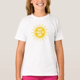 Here Comes The Sun T-Shirt