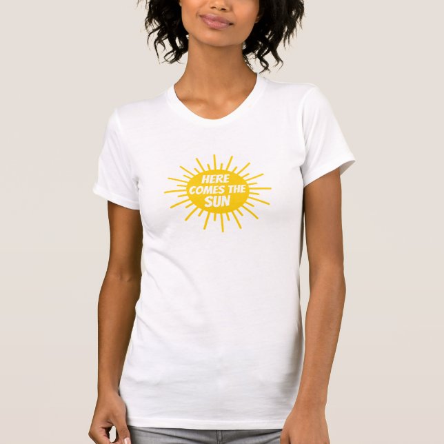 Here Comes The Sun T-Shirt (Front)
