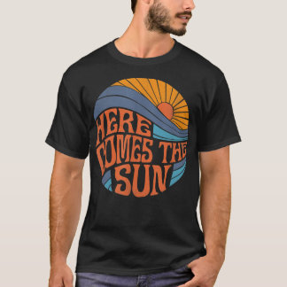 Here Comes the Sun Vintage Retro Sixties Surf Summ T-Shirt
