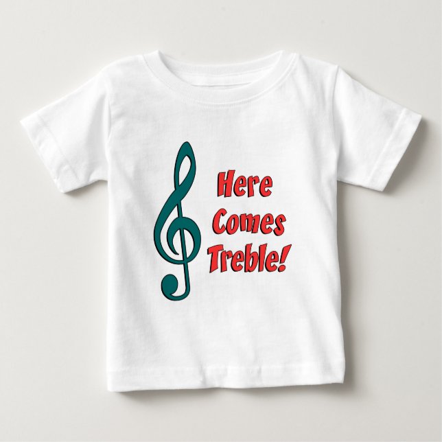 Here Comes Treble Baby T-Shirt (Front)