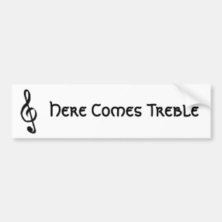 Here Comes Treble Bumper Sticker