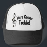 Here Comes Treble! Funny Hat for Musicians<br><div class="desc">This funny hat features a g-clef,  also called a treble clef with the text: Here Comes Treble! It's a pun or joke that only musicians will understand. Great gift for the musician or music lover in your life!</div>