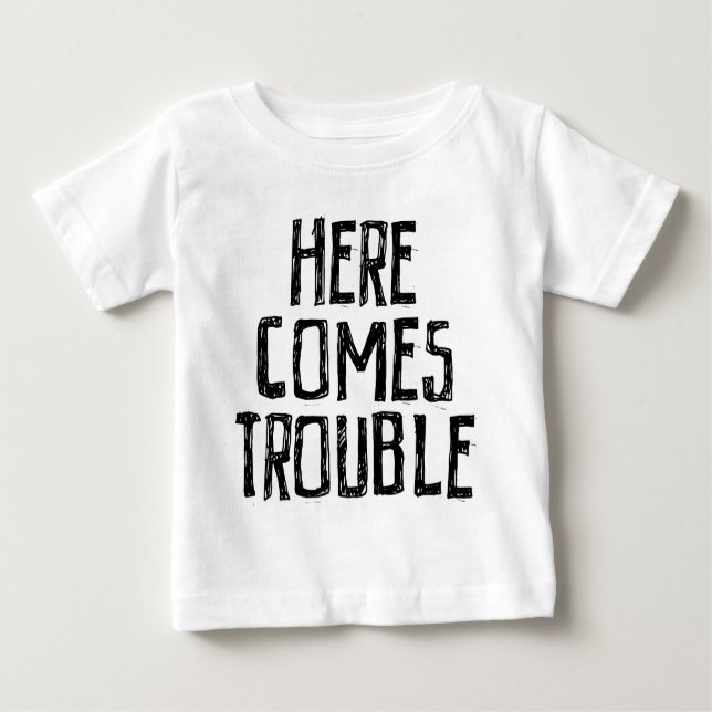 Here comes trouble baby T-Shirt (Front)